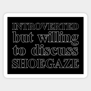 Introverted But Willing To Discuss Shoegaze Sticker